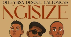 Olley RSA, De Soul & Caltonic SA – Ngisize Olley RSA, De Soul & Caltonic SA – Ngisize