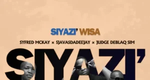 Syfred Mckay, SjavasDaDeejay & JudgeDeBliQSim – Siyazi Wisa (feat. ProBoii, Sax De Vocalist, HeavyDeep & Hamilton Deep) Syfred Mckay, SjavasDaDeejay & JudgeDeBliQSim – Siyazi Wisa (feat. ProBoii, Sax De Vocalist, HeavyDeep & Hamilton Deep)