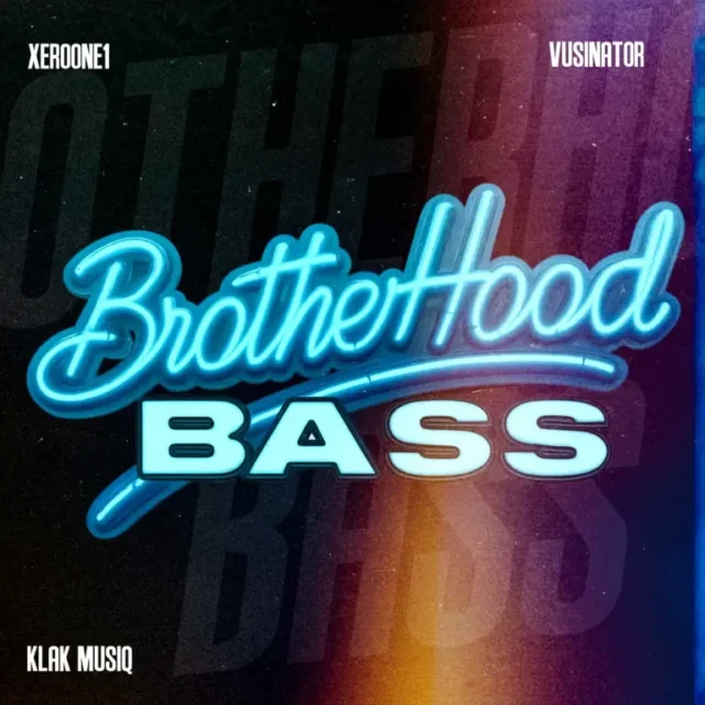 XeroOne1, Vusinator & KLaK MusiQ – Brotherhood Bass