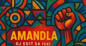 DJ Edit SA – Amandla (feat. Khanya De Vocalist) DJ Edit SA – Amandla (feat. Khanya De Vocalist)