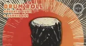 Argento Dust – Drum Roll ft Dankie Boi Argento Dust – Drum Roll ft Dankie Boi