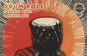 Argento Dust – Drum Roll ft Dankie Boi Argento Dust – Drum Roll ft Dankie Boi