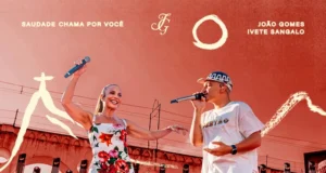 João Gomes feat. Ivete Sangalo – Saudade Chama Por Você (Ao Vivo) João Gomes feat. Ivete Sangalo – Saudade Chama Por Você (Ao Vivo)