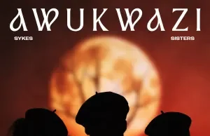 Sykes, The Sisters & MK Productions – Awukwazi (feat. Dlala Thukzin) Sykes, The Sisters & MK Productions – Awukwazi (feat. Dlala Thukzin)